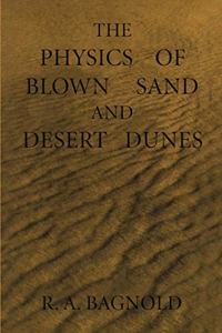 Physics of Blown Sand and Desert Dunes