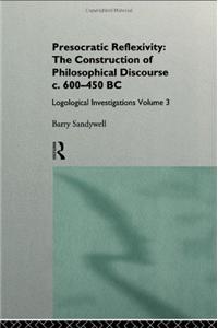 Presocratic Reflexivity: The Construction of Philosophical Discourse c. 600-450 B.C.