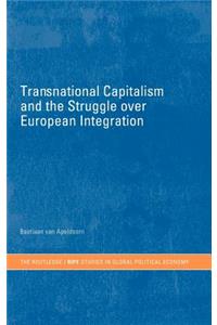 Transnational Capitalism and the Struggle over European Integration