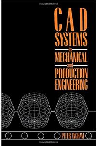 Computer Aided Design Systems in Mechanical and Production Engineering