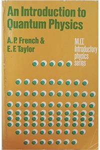 An Introduction to Quantum Physics (The M.I.T. Introductory Physics Series)