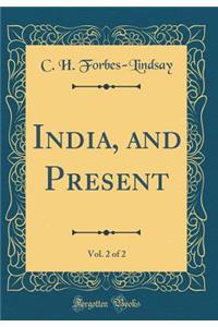 India, and Present, Vol. 2 of 2 (Classic Reprint)