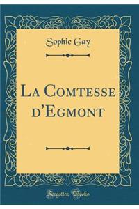 La Comtesse d'Egmont (Classic Reprint)