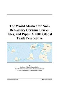 The World Market for Non-Refractory Ceramic Bricks, Tiles, and Pipes