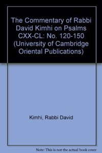 The Commentary of Rabbi David Kimhi on Psalms CXX-CL