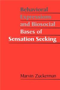 Behavioral Expressions and Biosocial Bases of Sensation Seeking