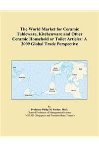 The World Market for Ceramic Tableware, Kitchenware and Other Ceramic Household or Toilet Articles