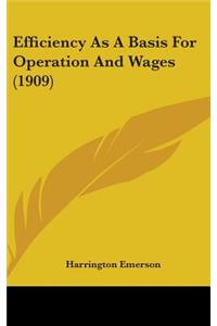 Efficiency As A Basis For Operation And Wages (1909)