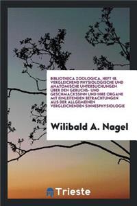 Vergleichend Physiologische Und Anatomische Untersuchungen Über Den Geruchs- Und Geschmackssinn Und Ihre Organe Mit Einleitenden Betrachtungen Aus Der Allgemeinen Vergleichenden Sinnesphysiologie