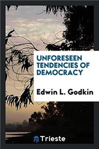 Unforeseen Tendencies of Democracy