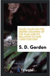 Quiet Talks on the Deeper Meaning of the War and Its Relation to Our Lord's Return