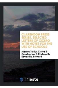Clarendon Press Series. Selected Letters of Cicero with Notes for the Use of Schools