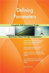 Defining Parameters Complete Self-Assessment Guide