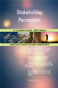 Stakeholder Perception A Complete Guide - 2019 Edition