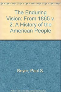 From 1865 (v. 2) (The Enduring Vision: A History of the American People)
