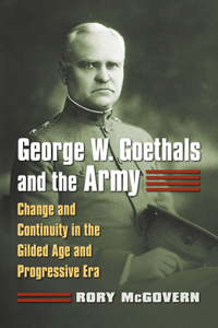 George W. Goethals and the Army