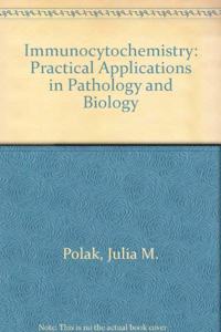 Immunocytochemistry: Practical Applications in Pathology and Biology