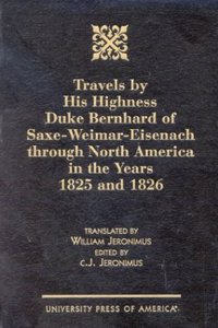 Travels by His Highness Duke Bernhard of Saxe-Weimar-Eisenach Through North America