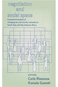 Negotiation and Social Space: A Gendered Analysis of Changing Kin and Security Networks in South Asia and Sub-Saharan Africa