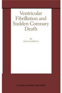 Ventricular Fibrillation and Sudden Coronary Death
