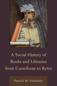 Social History of Books and Libraries from Cuneiform to Bytes