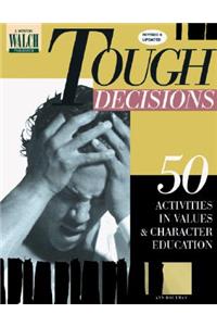 Tough Decisions: 50 Activities in Values & Character Education