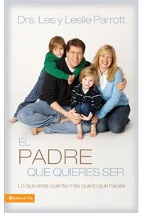 El Padre Que Quieres Ser