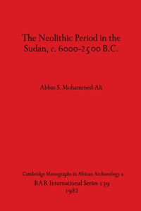 Neolithic Period in the Sudan, c. 6000-2500 B.C.