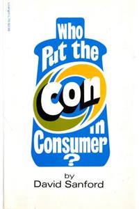 Who Put the Con in Consumer?