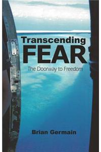 Transcending Fear: The Doorway to Freedom