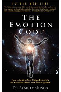 Emotion Code: How to Release Your Trapped Emotions for Abundant Health, Love and Happiness