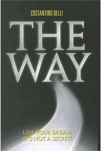 The Way: Live Your Dream, It's Not a Secret!