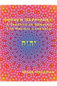 Sepher Sapphires: A Treatise on Gematria - 'The Magical Language' - Volume 1