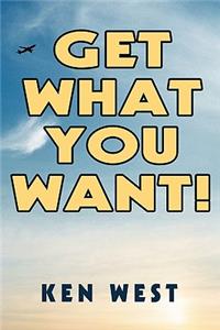 Get What You Want!