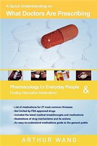 Quick Understanding on What Doctors Are Prescribing: Pharmacology for Everyday People & Finding Alternative Medications