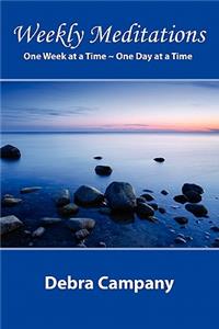 Weekly Meditations One Week at a Time One Day at a Time