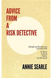 Advice from a Risk Detective: At Work, at Home, Online and on the Road