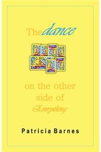 The Dance on the Other Side of Everything