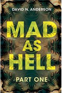 Mad As Hell - Part One