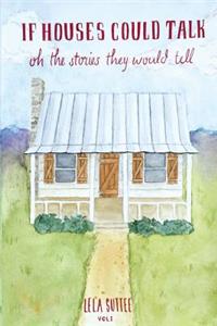 If Houses Could Talk