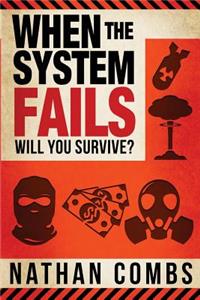 When The System Fails: Will You Survive?