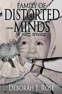 Family of Distorted Minds: A True Story