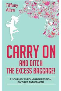 Carry On and Ditch the Excess Baggage!