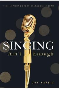 Singing Ain't Enough