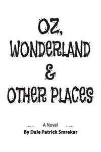 Oz, Wonderland & Other Places