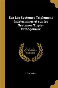 Sur Les Systemes Triplement Indetermines et sur les Systemes Triple-Orthogonaux
