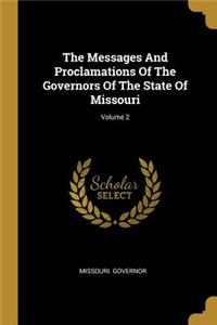 The Messages And Proclamations Of The Governors Of The State Of Missouri; Volume 2