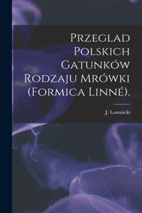 Przeglad Polskich Gatunków Rodzaju Mrówki (Formica Linné).