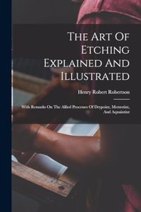 Art Of Etching Explained And Illustrated