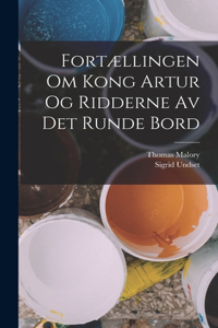 Fortællingen Om Kong Artur Og Ridderne Av Det Runde Bord